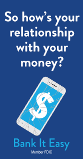 Ad: So how's your relationship with your money? Bank it Easy. Member FDIC.