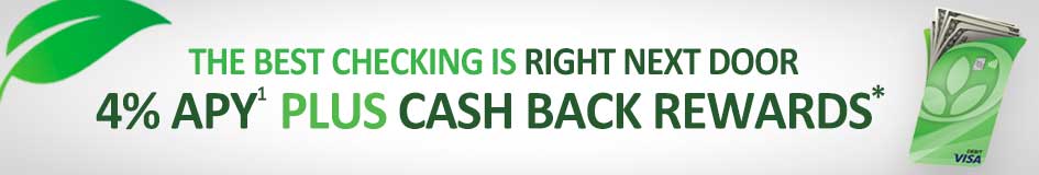 The best checking is right next door - 4% APY plus cash back rewards