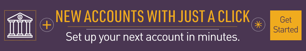 New accounts with just a click: Set up your next account in minutes.