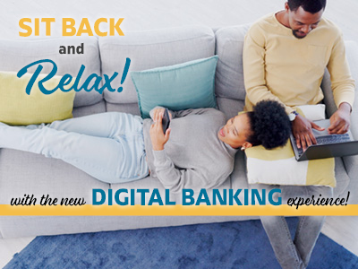 Sit back and relax with the new Digital Banking experience!