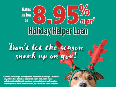 Rates as low as 8.95% APR* Holiday Helper Loan. Don't let the season sneak up on you! * Annual Percentage Rate effective November 1 through December 31, 2025. Rate based on approved credit and credit union relationship. Holiday Helper Loan not available for refinancing existing MECU loans. Qualification for unsecured credit required. Payment example: A $10,000 loan over 60 months would have monthly payments of $20.73 per thousand borrowed.