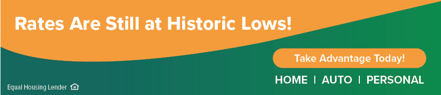 Rates are still at historic lows! 
﻿Take advantage today!
﻿Home ﻿| Auto | Personal
﻿WesBanco Bank Inc. - Equal Housing Lender