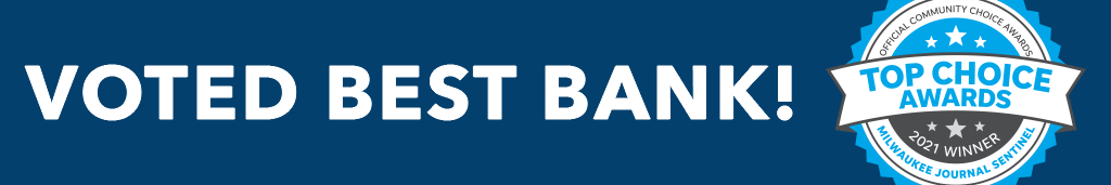 Voted Milwaukee's Best Bank!
Find a location near you