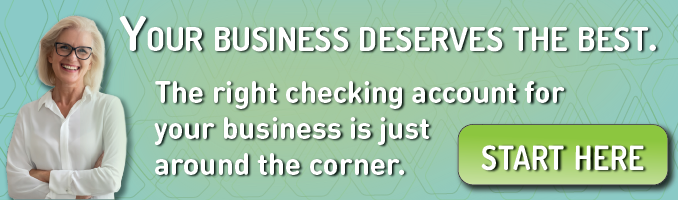 Your business deserves the best. The right checking account for your business is just around the corner. Manage your commercial and personal accounts all from the same app. Start here.