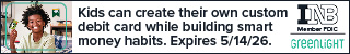 Kids can create their own custom debit card while building smart money habits. Expires 5/14/26. INB. Member FDIC. Greenlight.