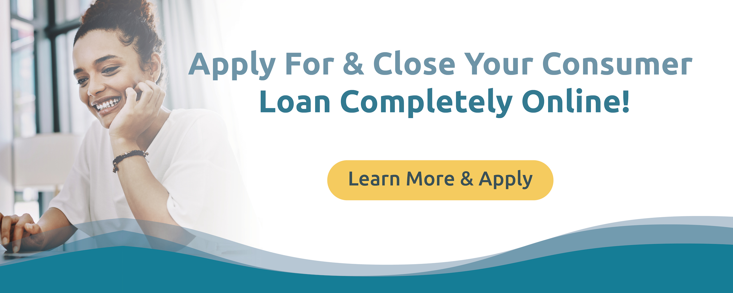 Apply for and close your consumer loan completely online!

Learn more and apply