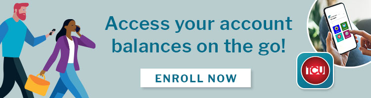 Access your account balances on the go! Enroll Now