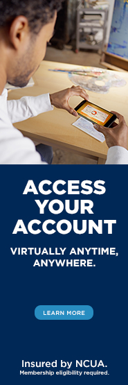 Access your account virtually anytime, anywhere. Learn more. Insured by NCUA. Membership eligibility required.