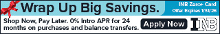 INB Zero+ Card. Wrap Up Big Savings. Shop Now, Pay Later. Enjoy 0% Intro APR for 24 months on purchases and balance transfers. Apply Now. Offer expires on 1/31/26. INB.