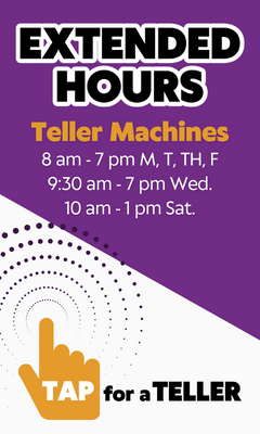 Enjoy the convenience of extended hours at our Teller Machines!