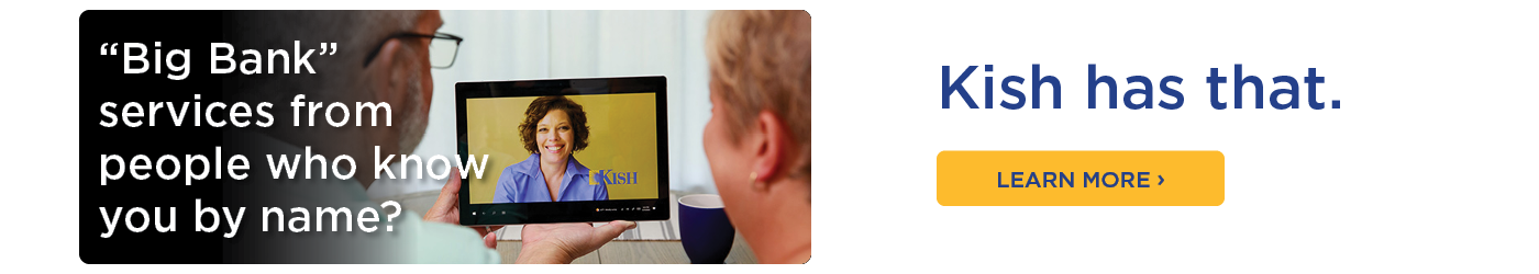 "Big Bank" services from people who know you by name?
Kish has that.
Learn More