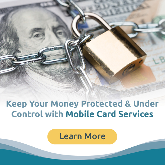 Keep Your Money Protected and Under Control with Mobile Card Services

Learn More