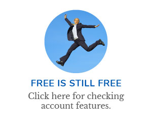 Free is Still Free
Click here for checking account features