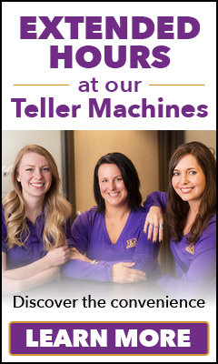 Extended hours at our Teller Machines. Learn more!