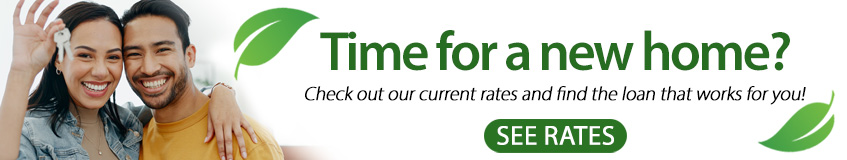 Time for a new home?

Check out our current rates and find the loan that works for you!

See rates