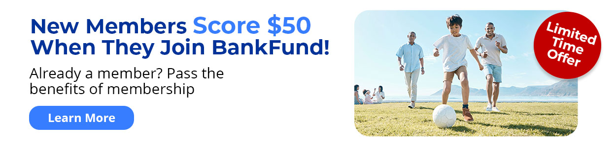 Limited time offer. New Members Score $50 When They Join BankFund. Refer today,