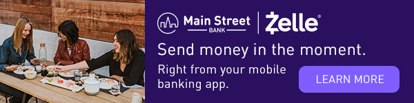 Main Street Bank together with Zelle. Send money in the moment right from your mobile banking app. Learn more.