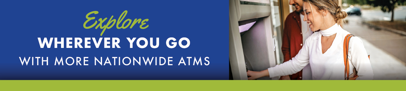 Explore Wherever You Go with More Nationwide ATMs