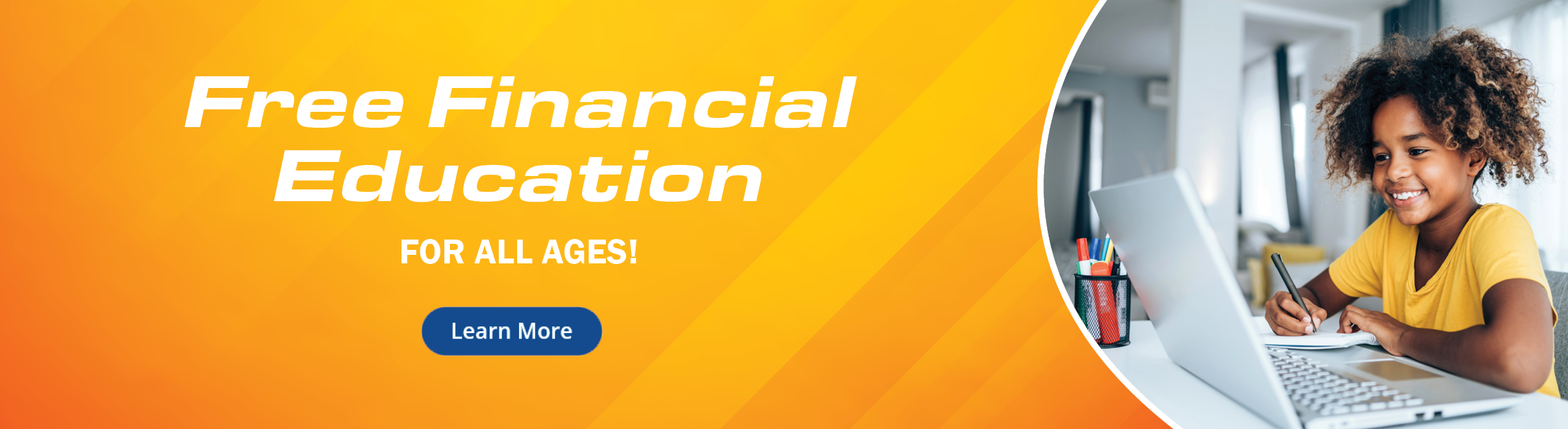 Free financial education for all ages!
Learn More