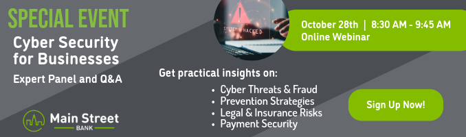 Special Event: Cyber Security for Businesses Expert Panel and Q&A. Get practical insights on: Cyber threats and fraud; prevention strategies; legal and insurance risks; and payment security. Join us October 28th from 8:30AM to 9:45AM for this Online Webinar. Click here to sign up now.