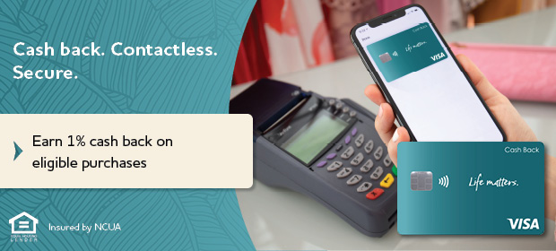 Cash back. Contactless. Secure

Earn 1% cash back on eligible purchases