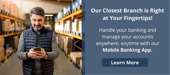 Our Closest Branch is Right at Your Fingertips!
Handle your banking and manage your accounts anywhere, anytime with our Mobile Banking App.
Learn More