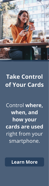 Take Control of Your Cards
Control where, when, and how your cards are used right from your smartphone.
Learn More
