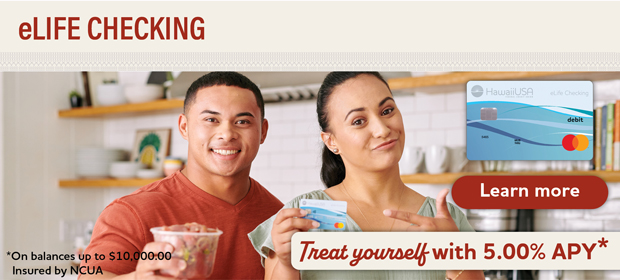 eLife Checking
Treat yourself with 5.00% APY*
Learn More
*On balances up to $10,000.00
Insured by NCUA