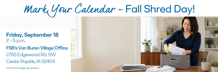 Mark your calendar for FSB’s Fall Shred Day on September 18 at the Van Buren Village Office.
