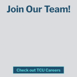 Join Our Team!
Check out TCU Careers