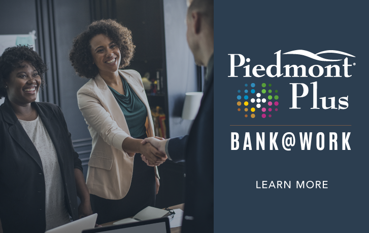 Piedmont Plus BANK@WORK
Learn more